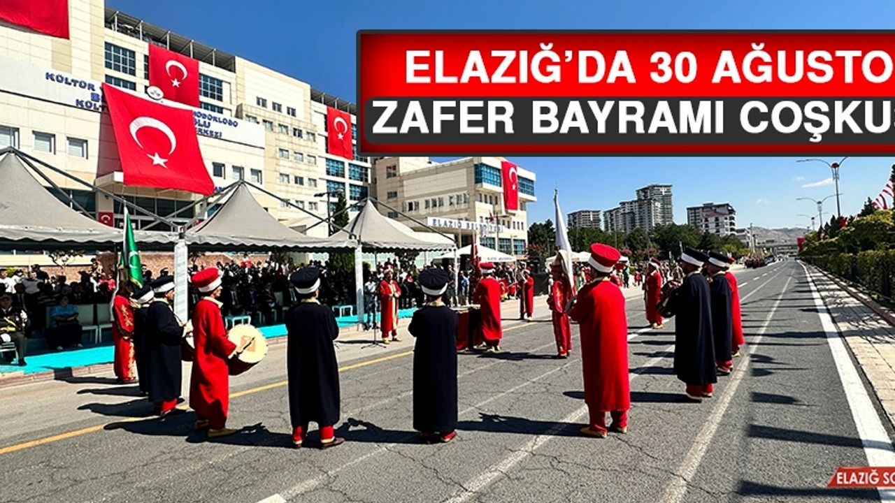 Elazığ’da 30 Ağustos Zafer Bayramı Coşkusu
