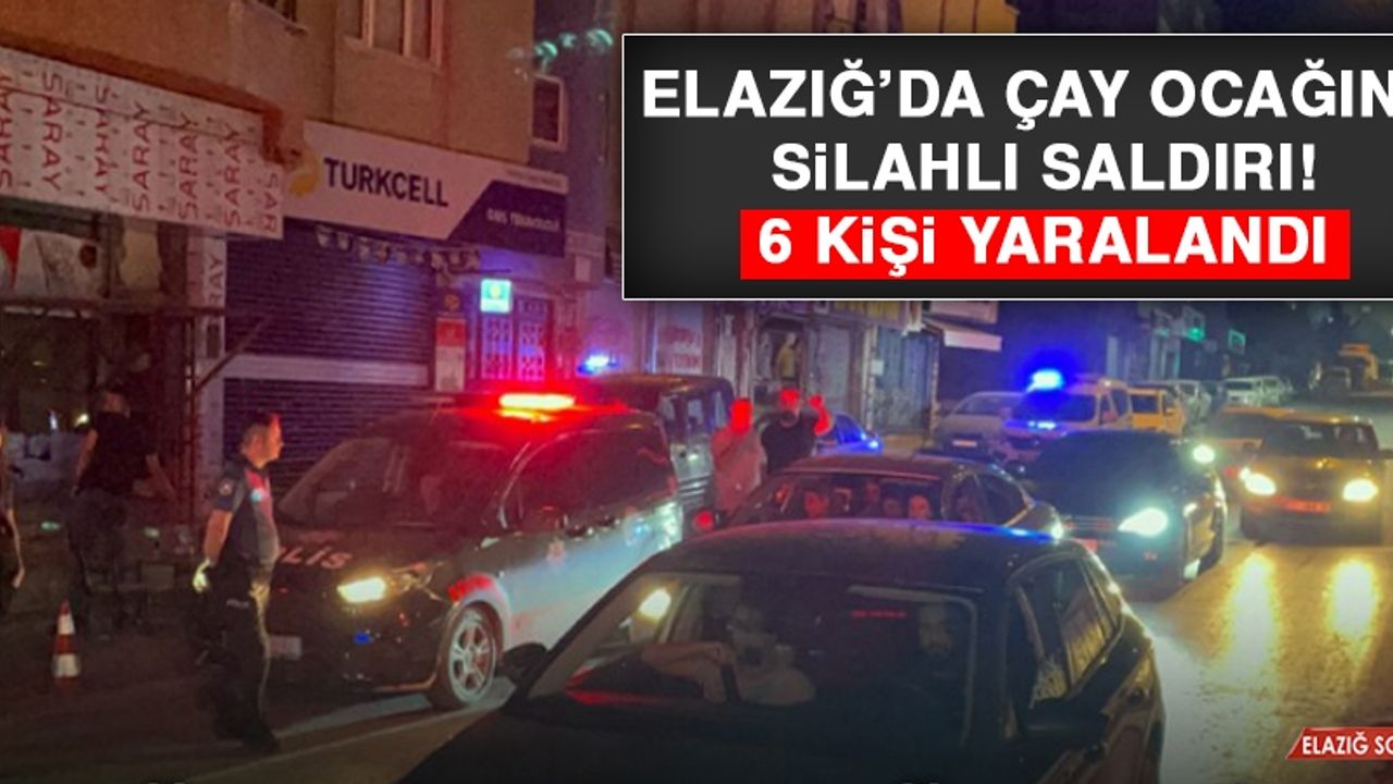 Elazığ’da Çay Ocağına Silahlı Saldırı: 6 Kişi Yaralandı