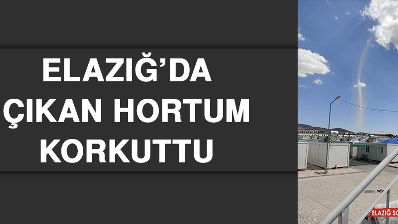 Elazığ’da Çıkan Hortum Korkuttu