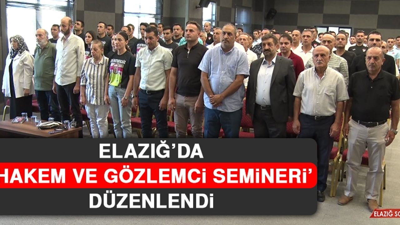 Elazığ’da ‘Hakem ve Gözlemci Semineri’ Düzenlendi