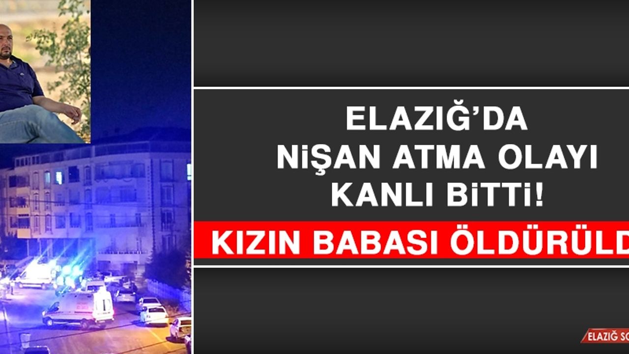 Elazığ’da Nişan Atma Olayı Kanlı Bitti!