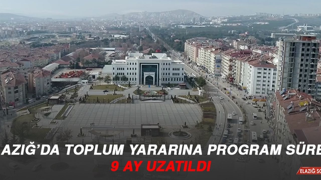 Elazığ’da Toplum Yararına Program Süresi 9 Ay Uzatıldı
