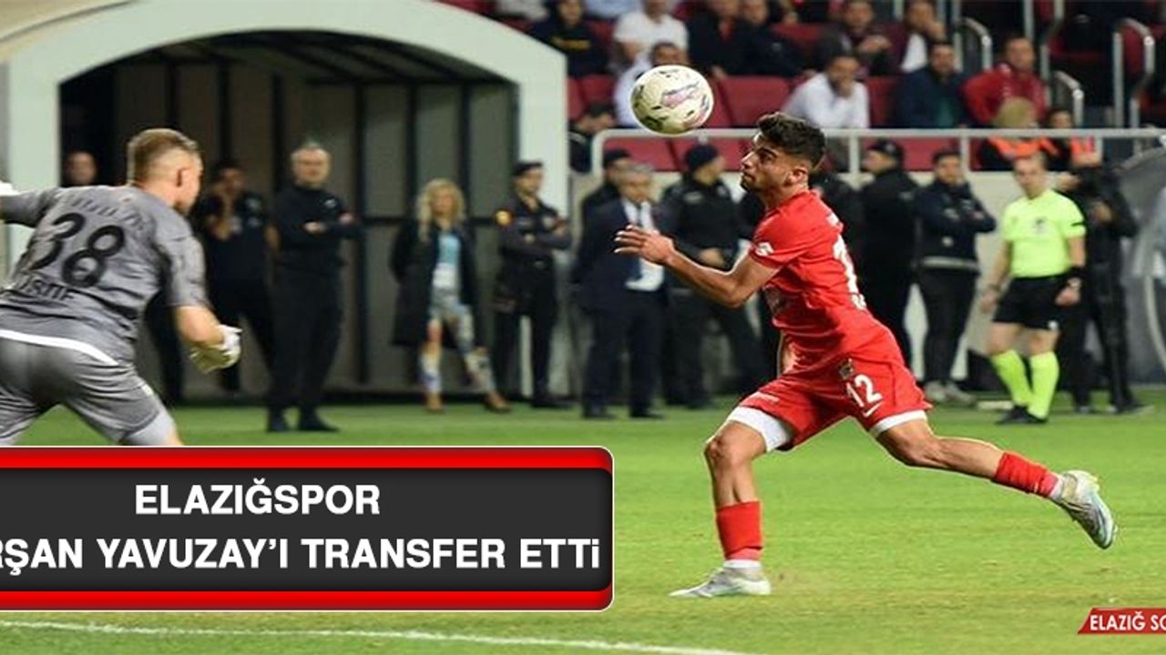 Elazığspor, Berşan Yavuzay’ı transfer etti