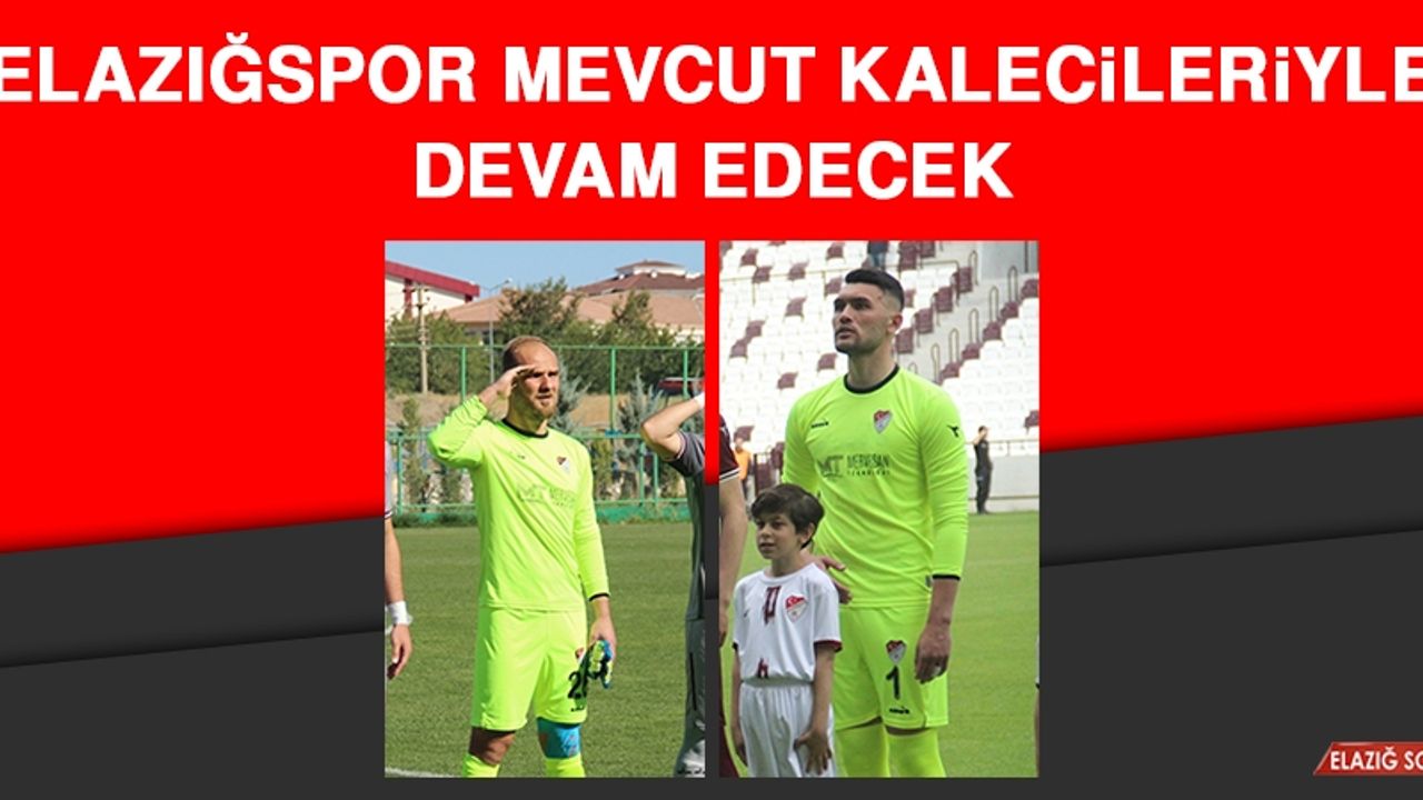 Elazığspor Mevcut Kalecileriyle Devam Edecek
