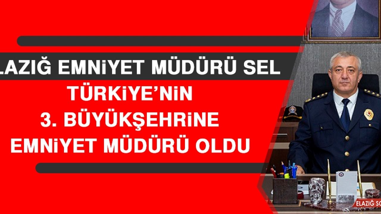 Emniyet Müdürü Sel’e Önemli Görev