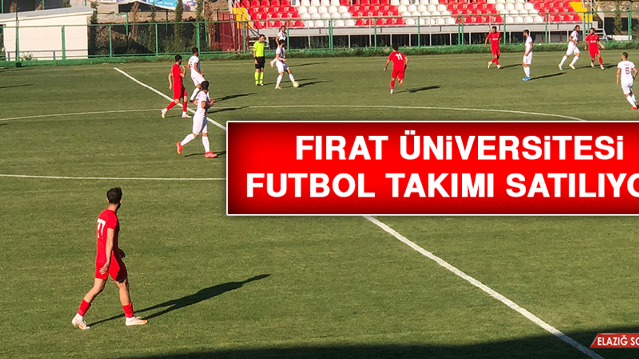 Fırat Üniversitesi Futbol Takımı Satılıyor