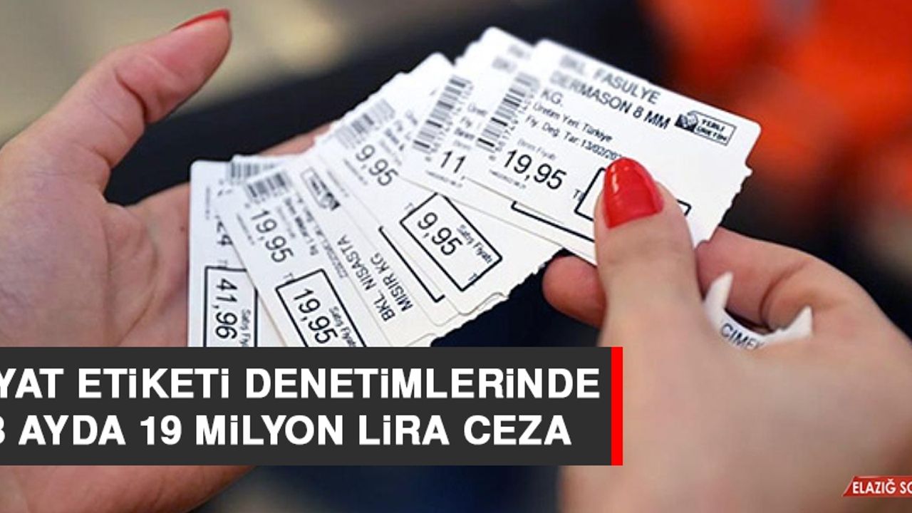 Fiyat Etiketi Denetimlerinde 8 Ayda 19 Milyon Lira Ceza