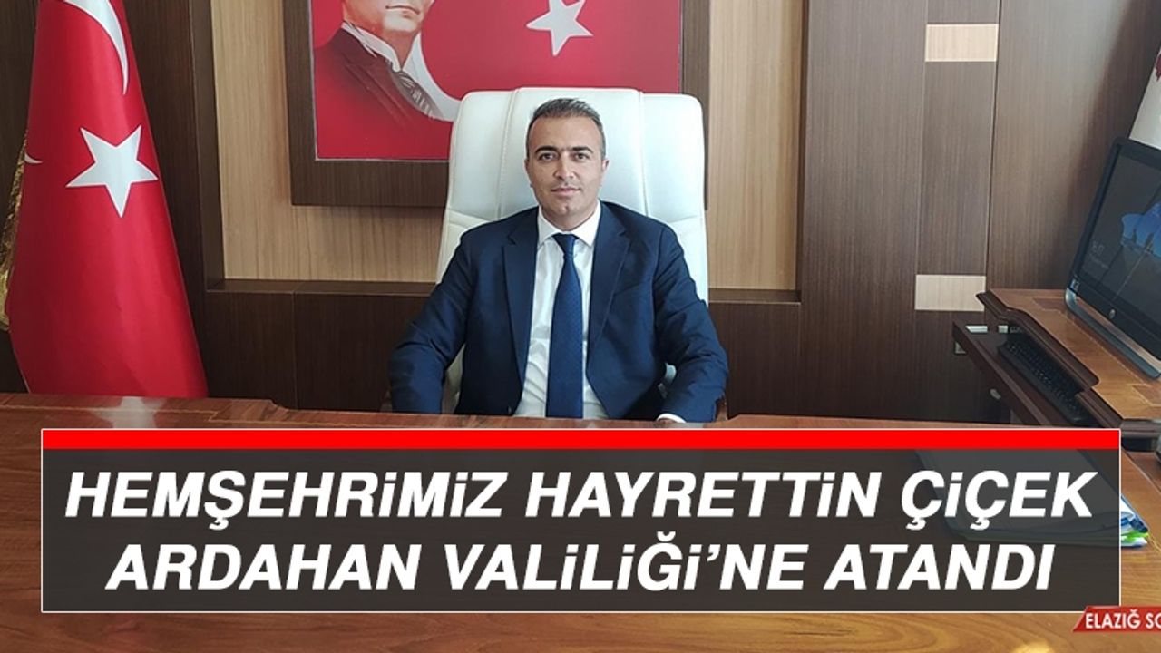 Hemşehrimiz Hayrettin Çiçek Ardahan Valiliği’ne Atandı