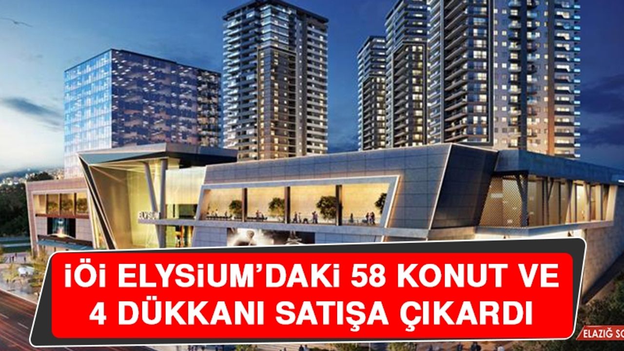 İl Özel İdaresi Elysium’daki 58 Konut ve 4 Dükkanı Satışa Çıkardı