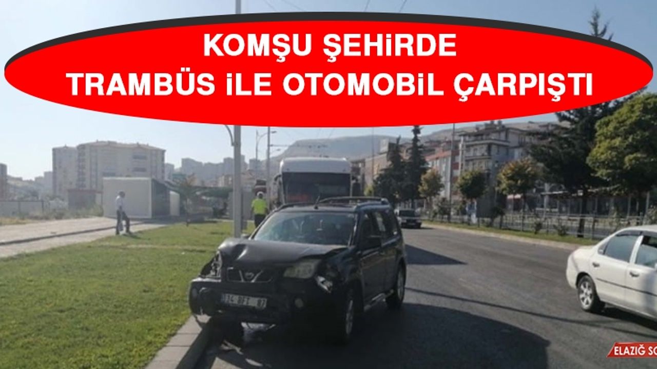 Komşu Şehirde Trambüs İle Otomobil Çarpıştı