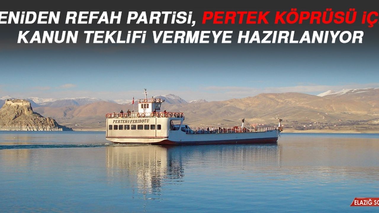 YRP, Pertek Köprüsü İçin Kanun Teklifi Vermeye Hazırlanıyor