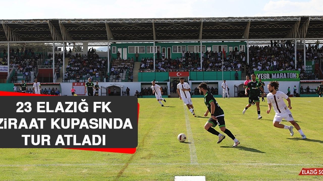 23 Elazığ FK Ziraat Kupasında Tur Atladı