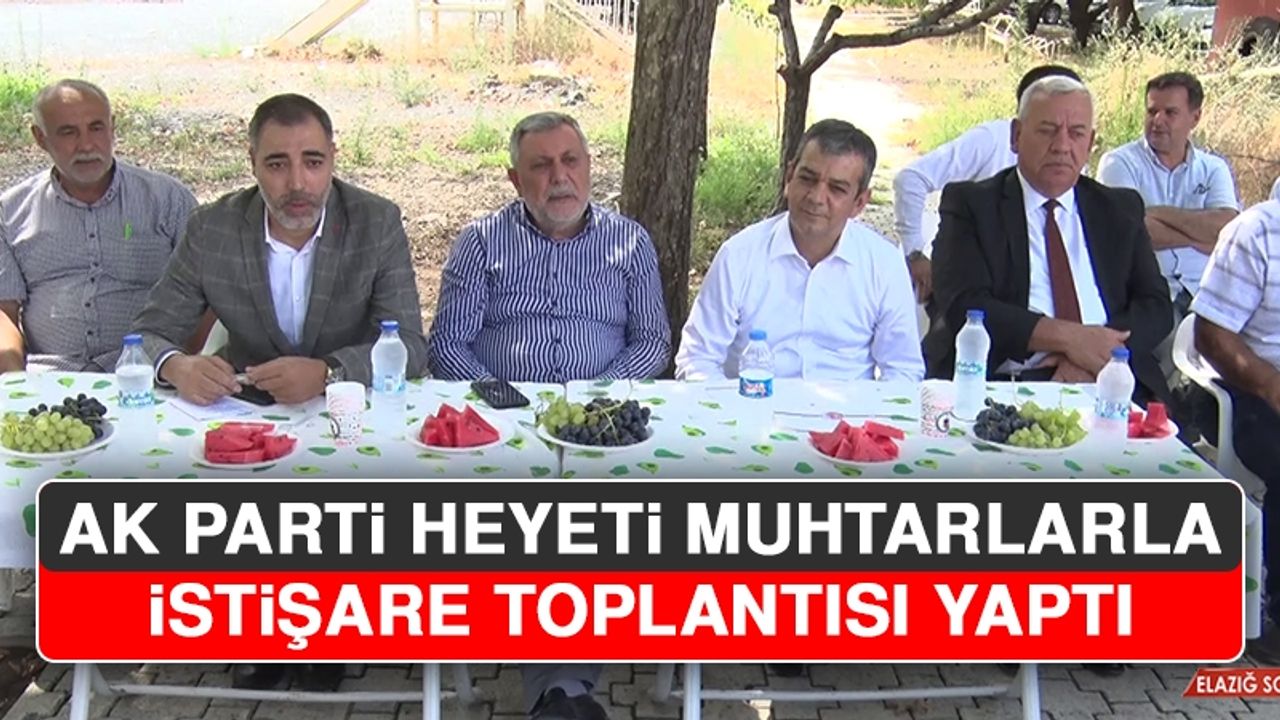 AK Parti Heyeti Muhtarlarla İstişare Toplantısı Yaptı