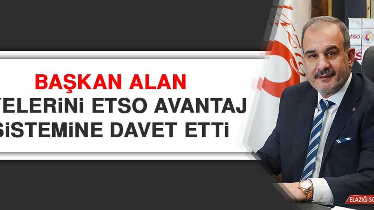 Başkan Alan Üyelerini ETSO Avantaj Sistemine Davet Etti