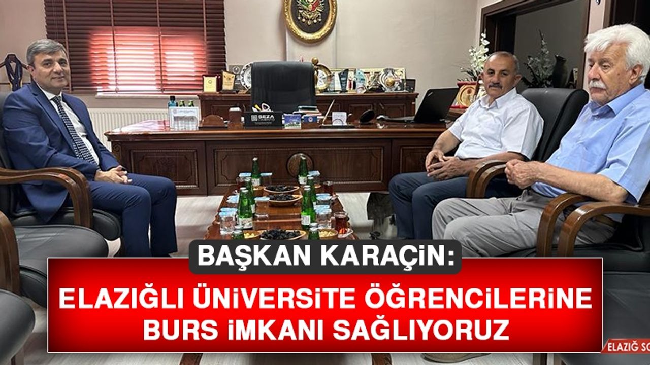 Başkan Karaçin: Elazığlı Üniversite Öğrencilerine Burs İmkanı Sağlıyoruz
