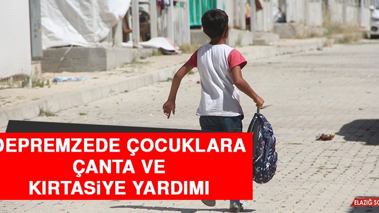 Depremzede Çocuklara Çanta ve Kırtasiye Yardımı