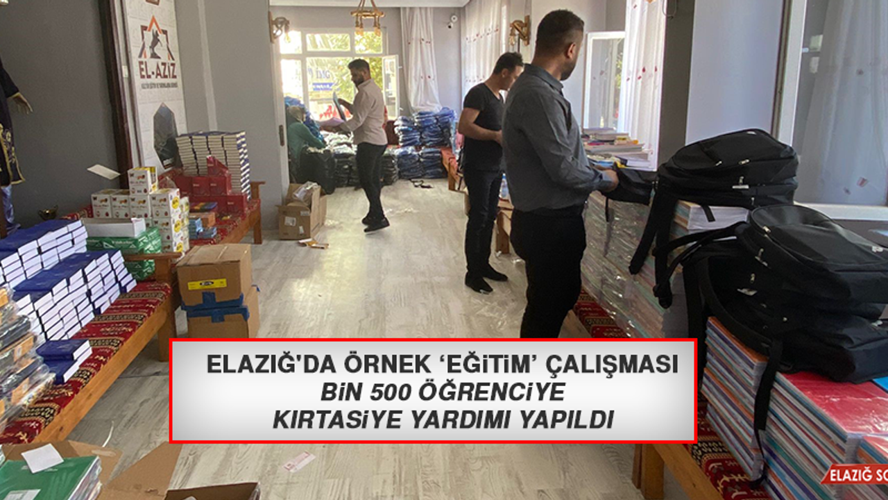 Elazığ'da Örnek ‘Eğitim’ Çalışması, Bin 500 Öğrenciye Kırtasiye Yardımı Yapıldı