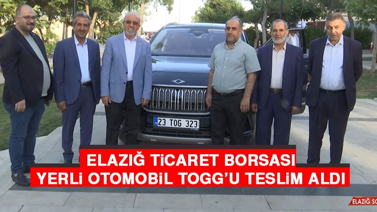 Elazığ Ticaret Borsası, Yerli Otomobil TOGG’u Teslim Aldı