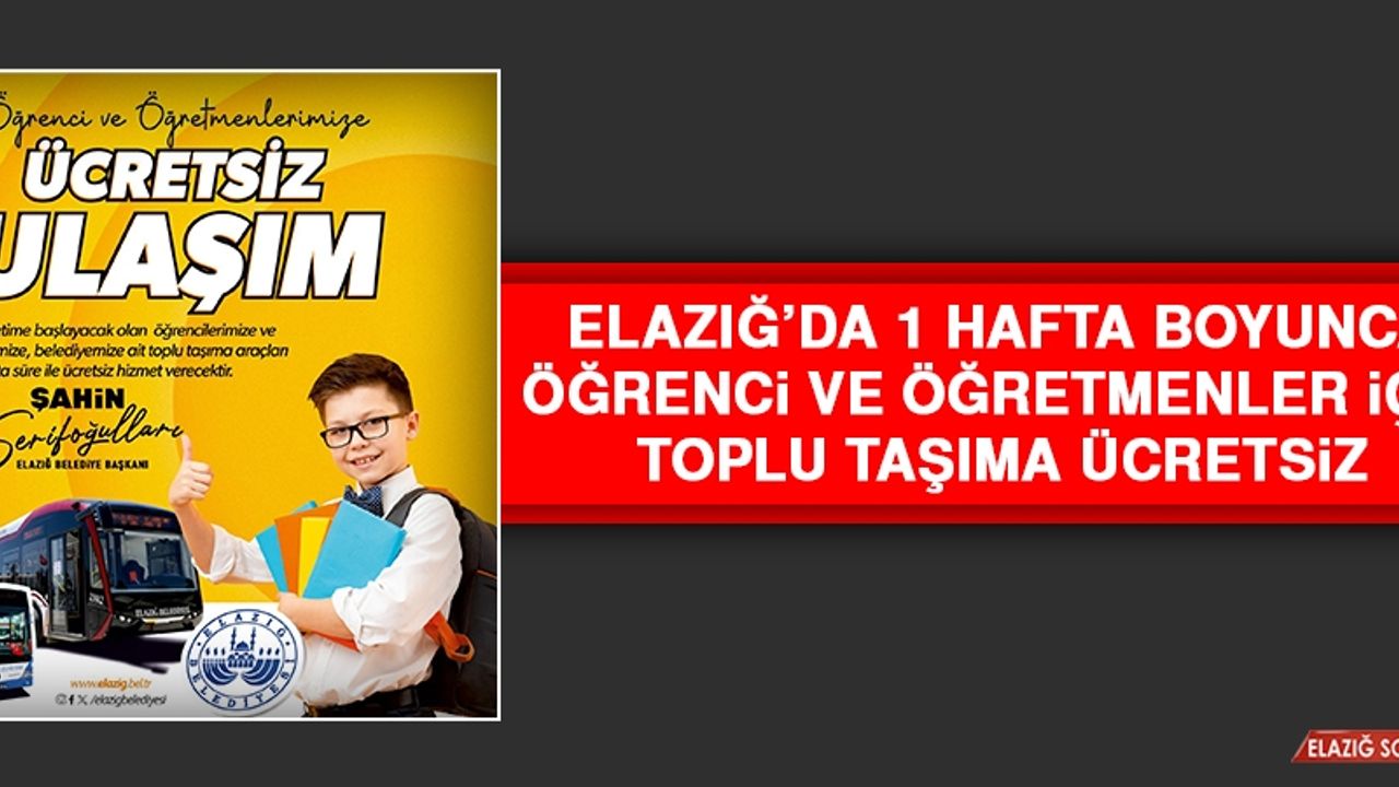 Elazığ’da 1 Hafta Boyunca Öğrenci ve Öğretmenler İçin Toplu Taşıma Ücretsiz
