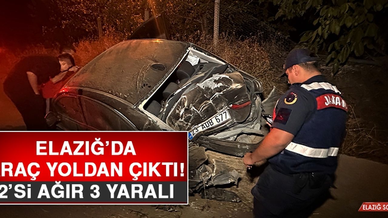 Elazığ’da Araç Yoldan Çıktı: 2’si Ağır 3 Yaralı