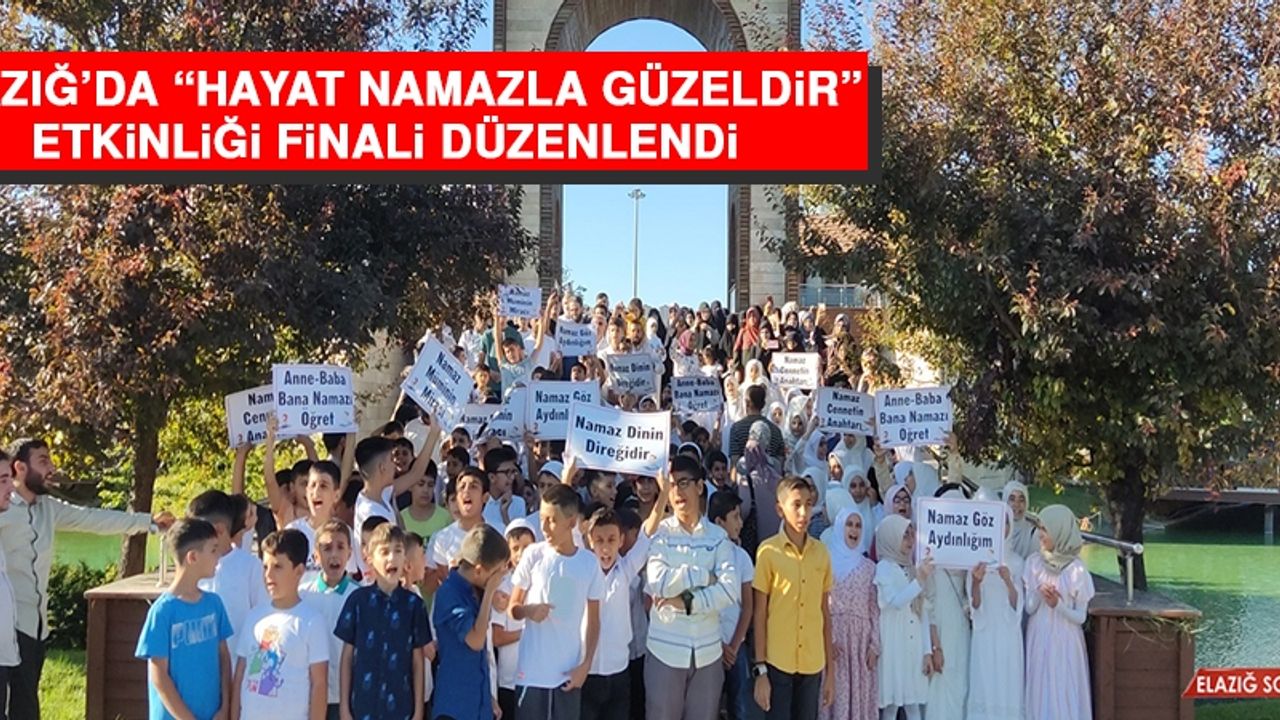 Elazığ’da “Hayat Namazla Güzeldir” Etkinliği Finali Düzenlendi