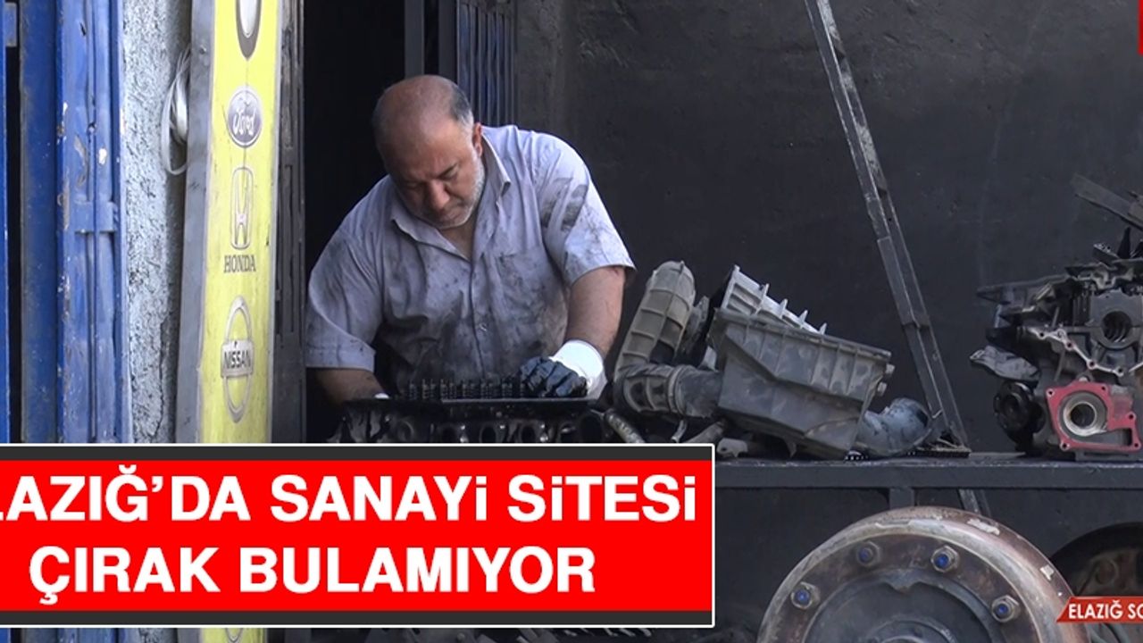 Elazığ’da Sanayi Sitesi Çırak Bulamıyor