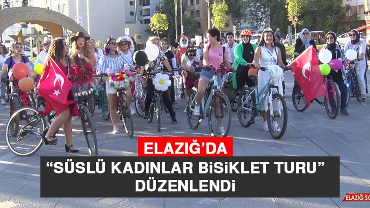 Elazığ’da “Süslü Kadınlar Bisiklet Turu” Düzenlendi