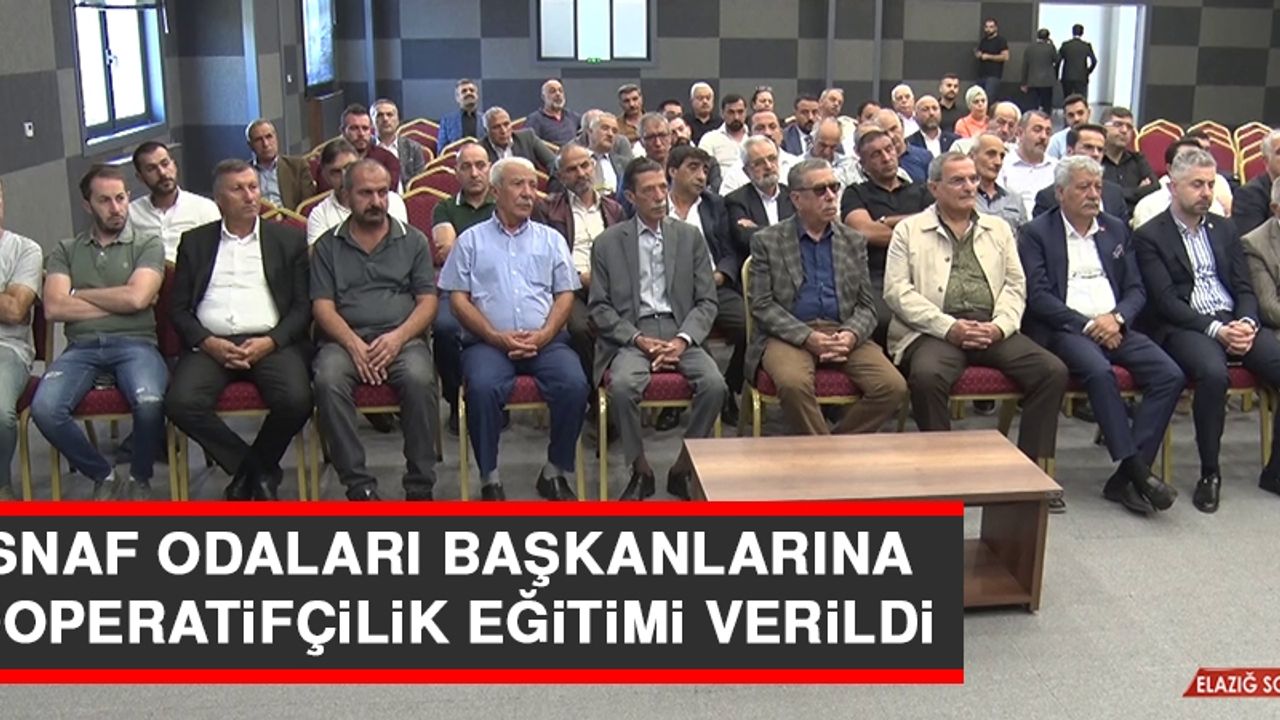 Esnaf Odaları Başkanlarına Kooperatifçilik Eğitimi Verildi