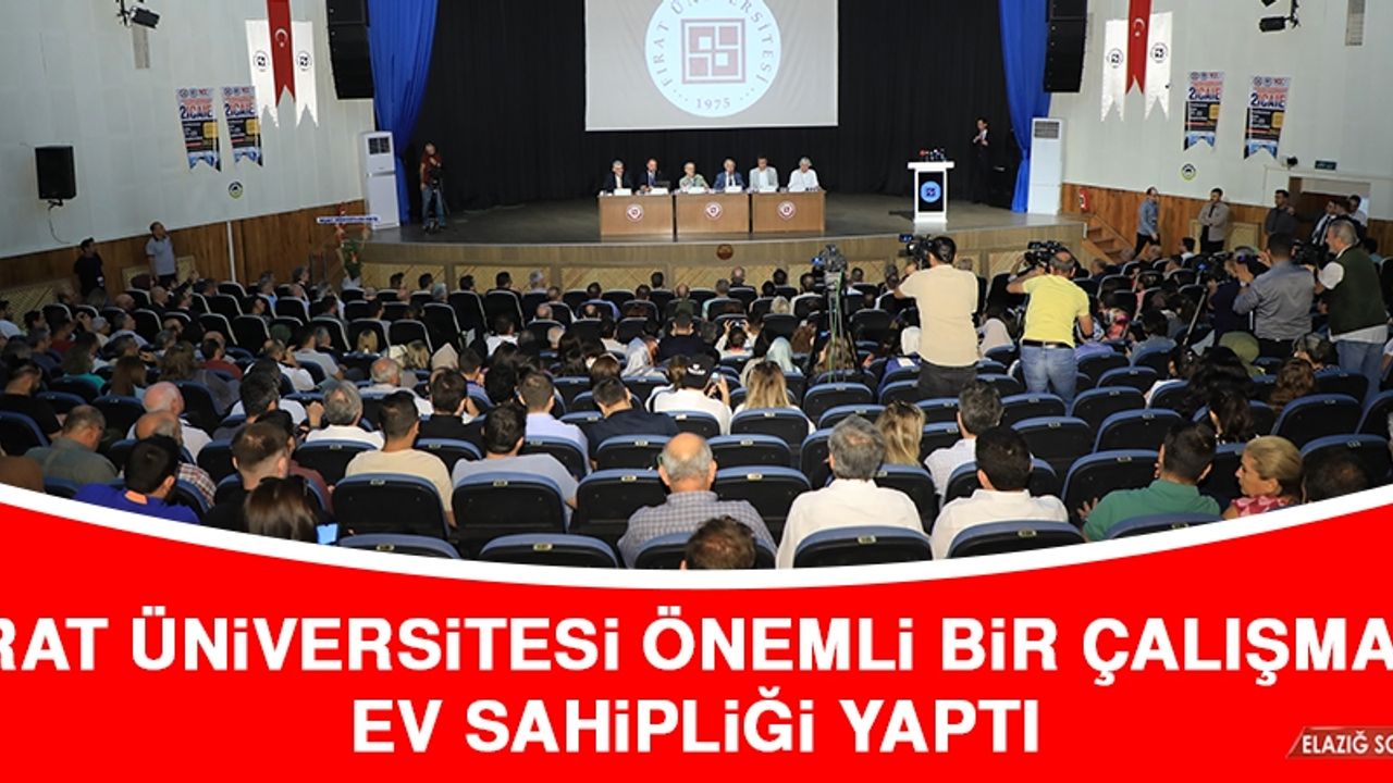 Fırat Üniversitesi Önemli Bir Çalışmaya Ev Sahipliği Yaptı