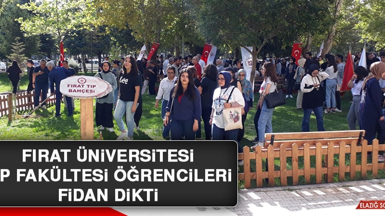 Fırat Üniversitesi Tıp Fakültesi Öğrencileri Fidan Dikti