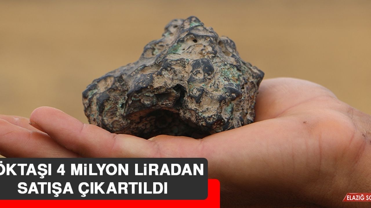 Göktaşı 4 Milyon Liradan Satışa Çıkartıldı