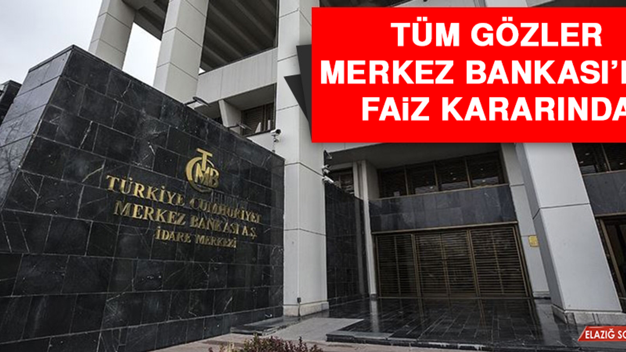 Gözler Merkez Bankası’nın Faiz Kararında