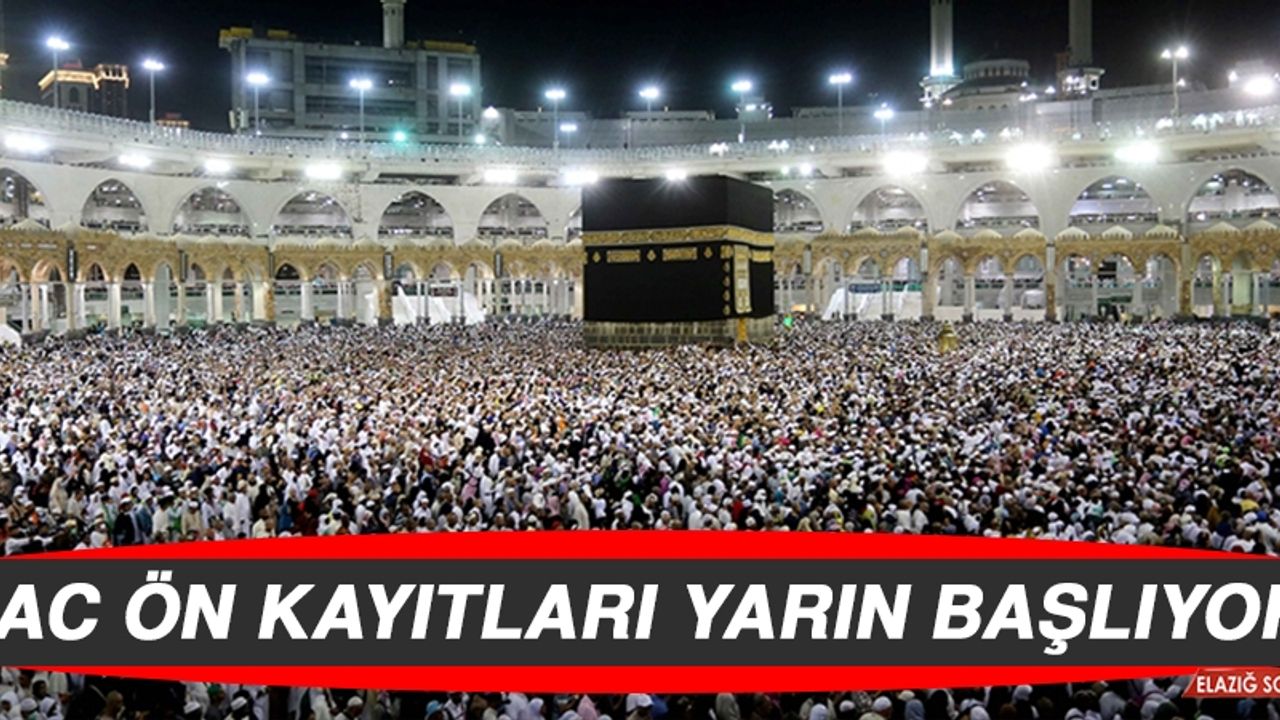 Hac Ön Kayıtları Yarın Başlıyor