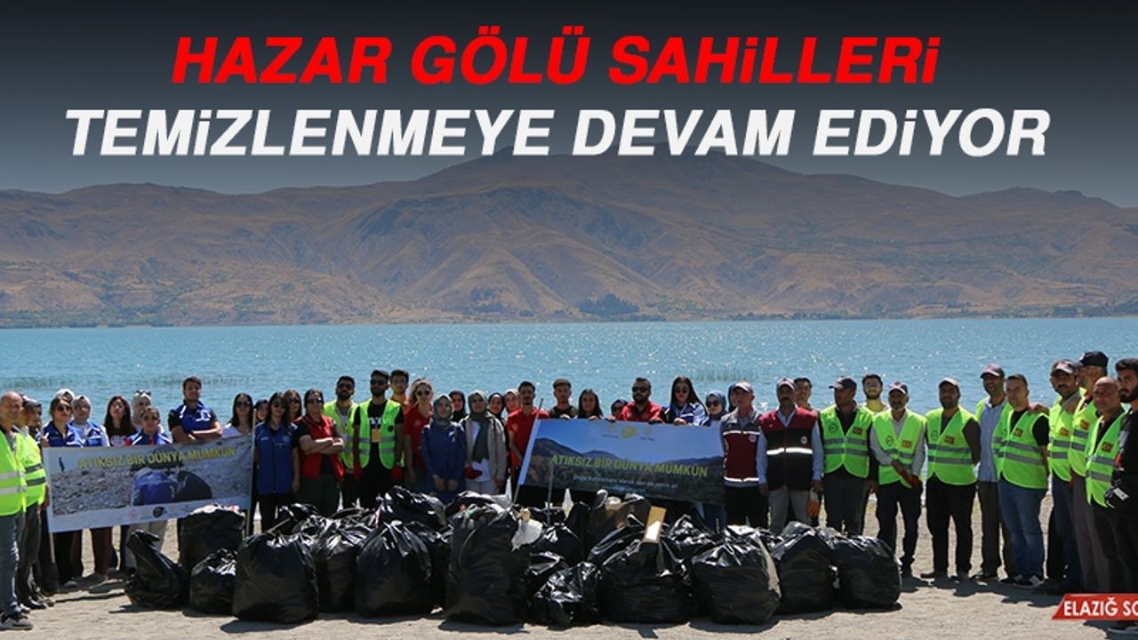 Hazar Gölü Sahilleri Temizlenmeye Devam Ediyor