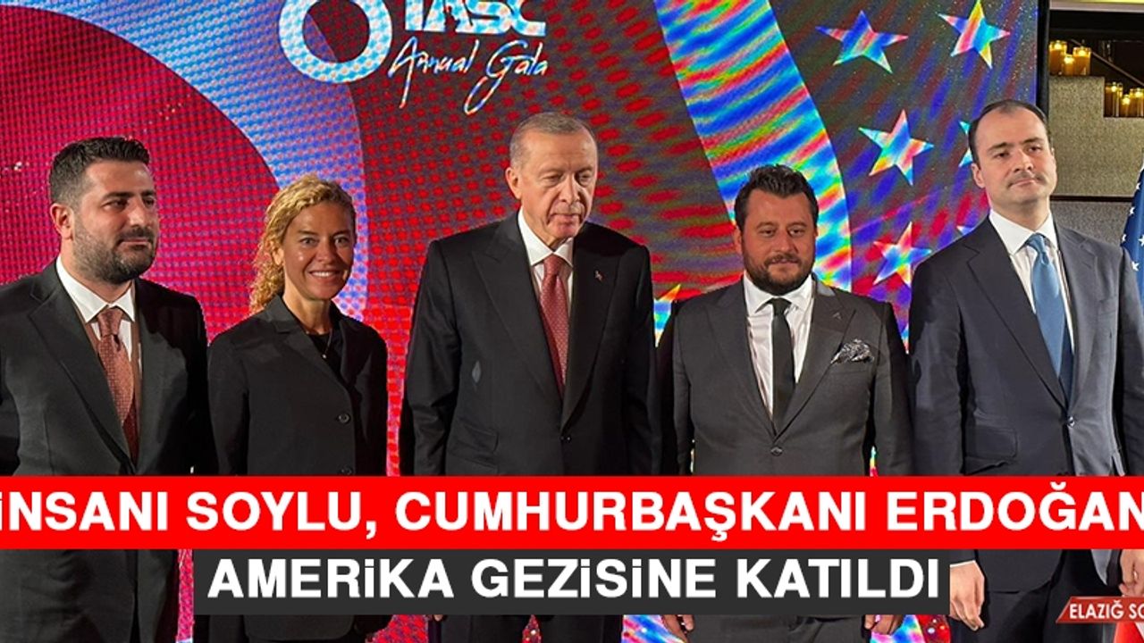 İş İnsanı Soylu, Cumhurbaşkanı Erdoğan’ın Amerika Gezisine Katıldı