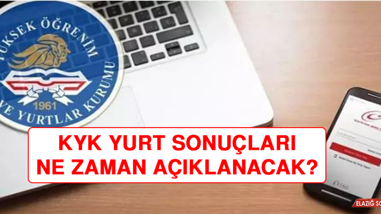 KYK yurt sonuçları ne zaman açıklanacak?