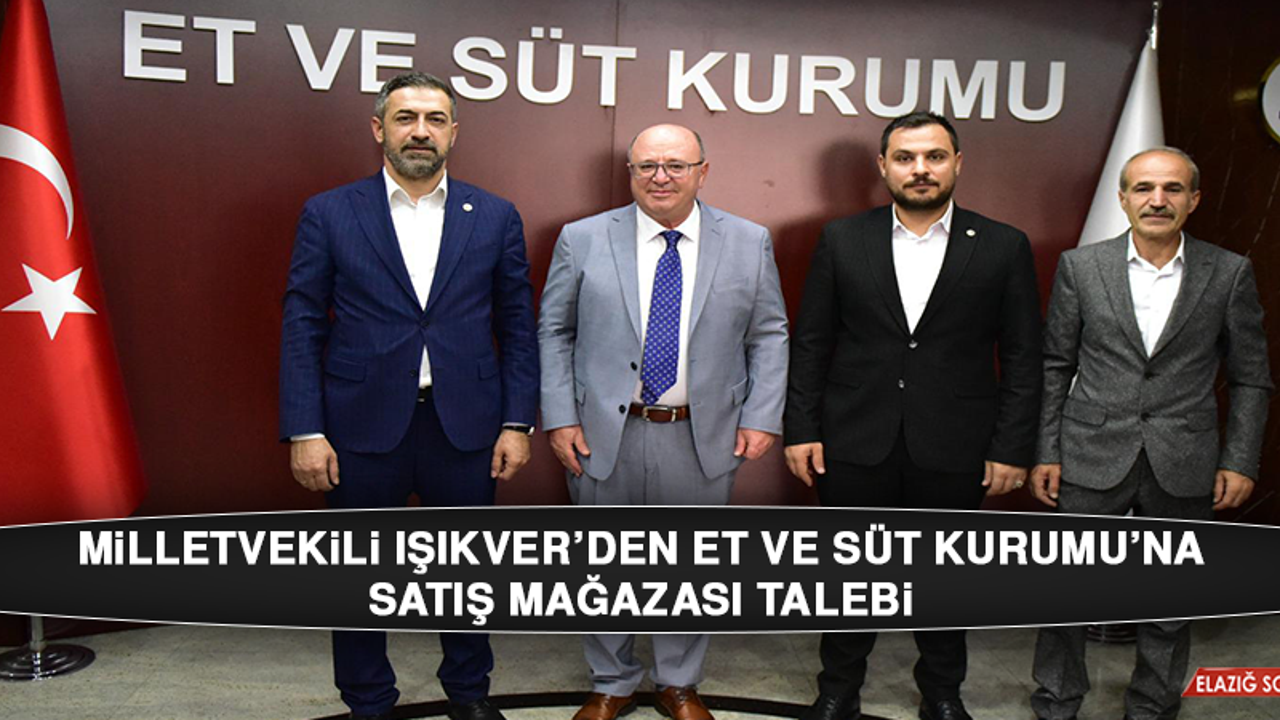 Milletvekili Işıkver’den Et ve Süt Kurumu’na Satış Mağazası Talebi