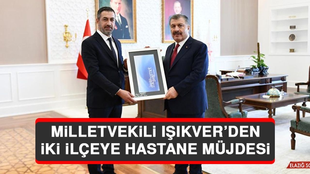 Milletvekili Işıkver’den İki İlçeye Hastane Müjdesi
