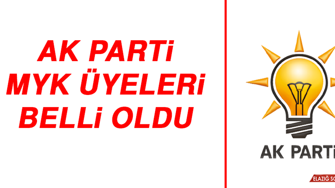 AK Parti MYK Üyeleri Belli Oldu
