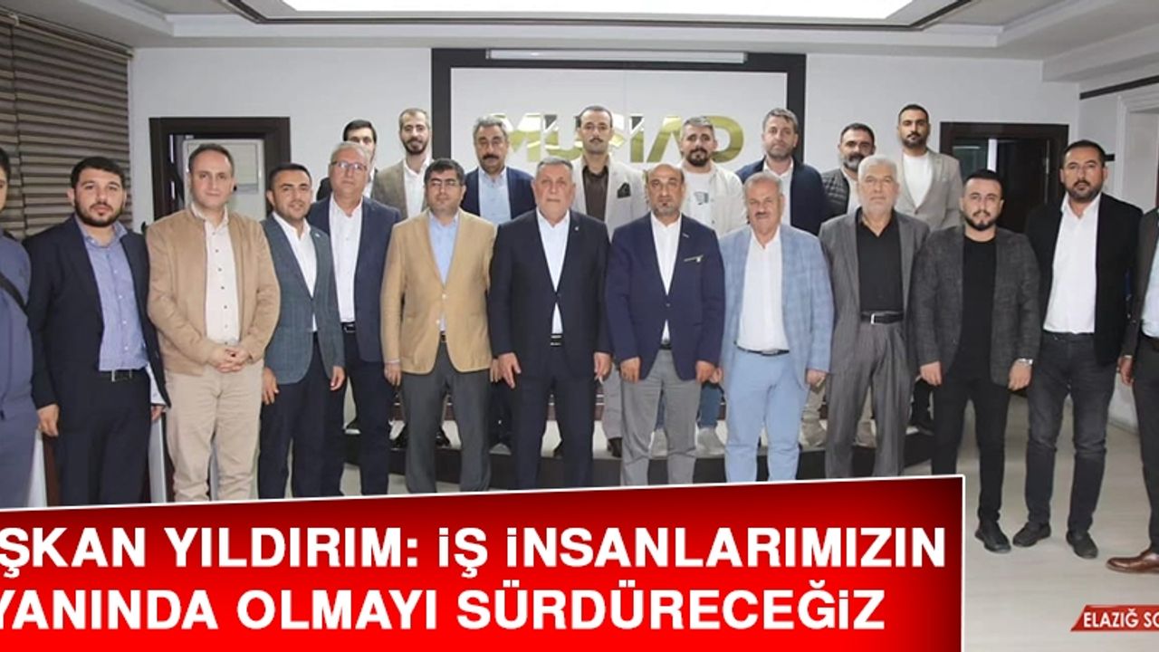 Başkan Yıldırım: İş İnsanlarımızın Yanında Olmayı Sürdüreceğiz