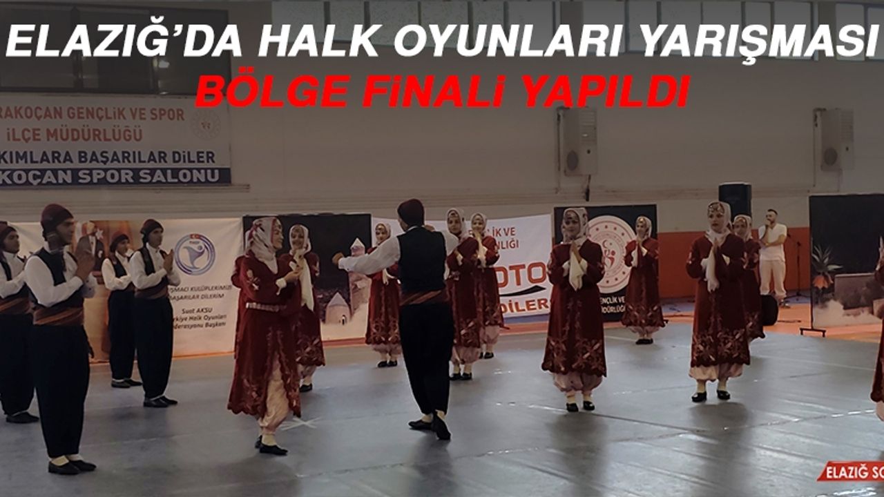 Elazığ’da Halk Oyunları Yarışması Bölge Finali Yapıldı