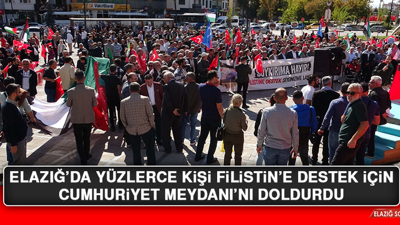 Elazığ’da Yüzlerce Kişi Filistin’e Destek İçin Cumhuriyet Meydanı’nı Doldurdu