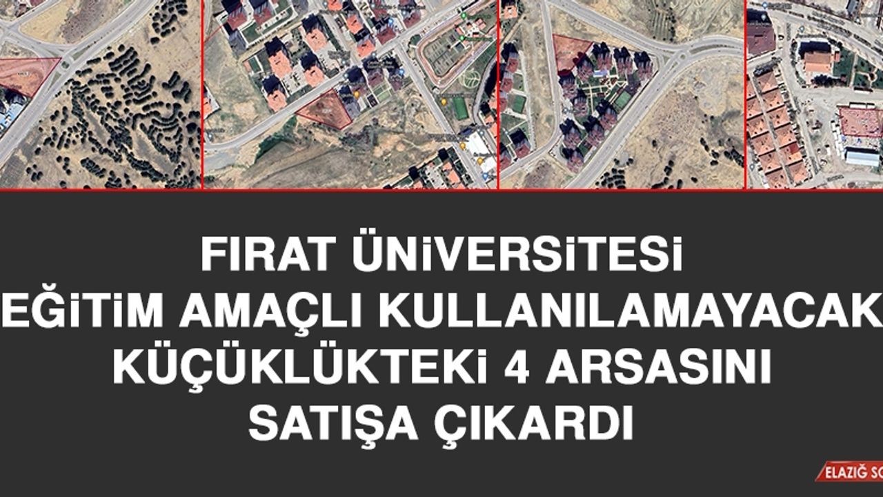 Fırat Üniversitesi 4 Arsasını Satışa Çıkardı