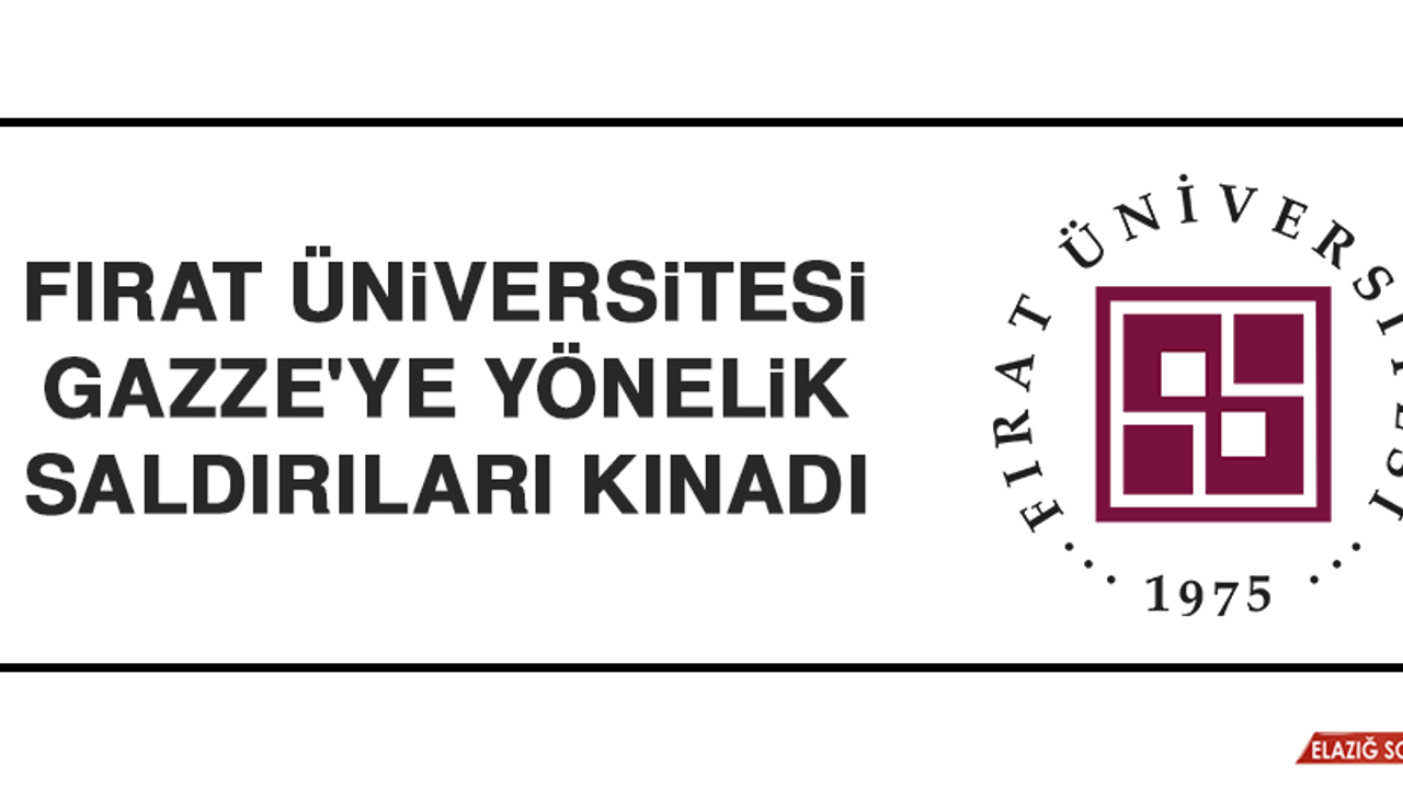 Fırat Üniversitesi, Gazze'ye Yönelik Saldırıları Kınadı