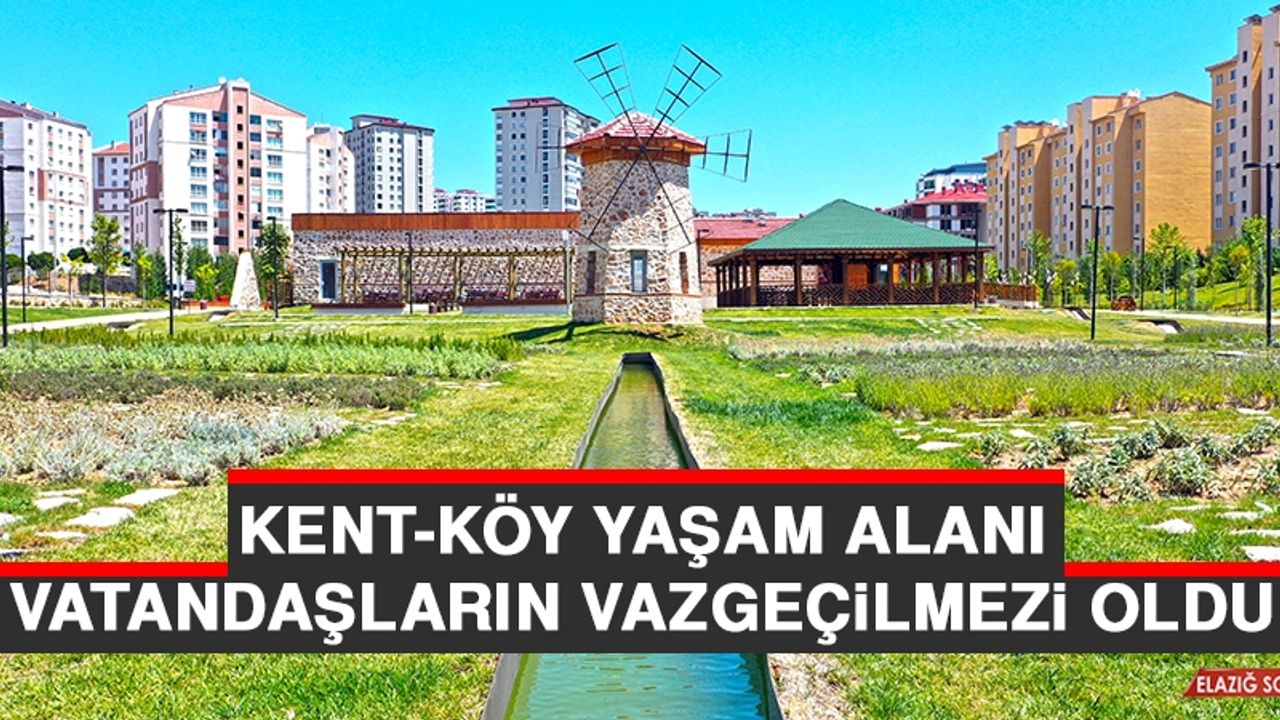Kent-Köy Yaşam Alanı, Vatandaşların Vazgeçilmezi Oldu