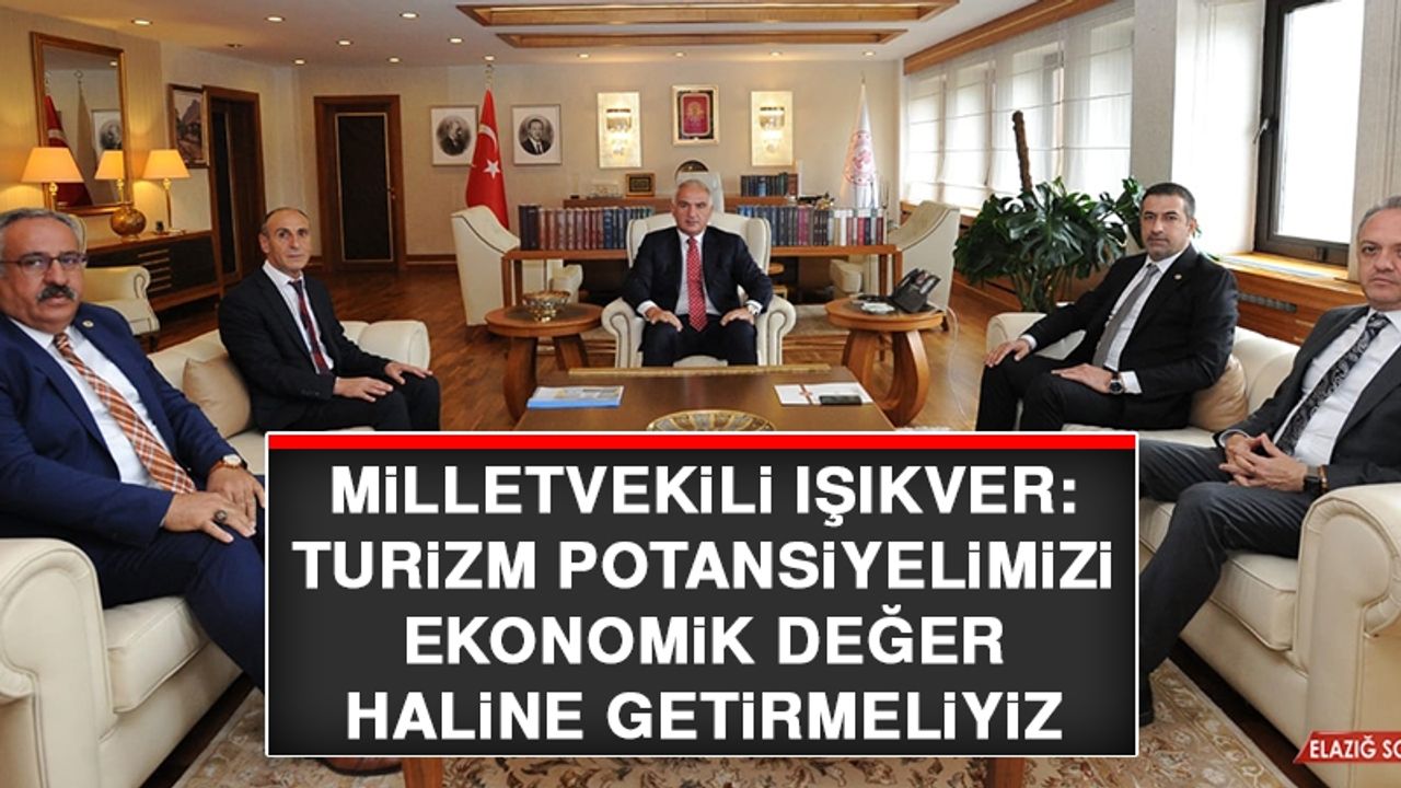 Milletvekili Işıkver: Turizm Potansiyelimizi Ekonomik Değer Haline Getirmeliyiz