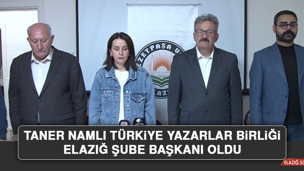 Taner Namlı Türkiye Yazarlar Birliği Elazığ Şube Başkanı Oldu