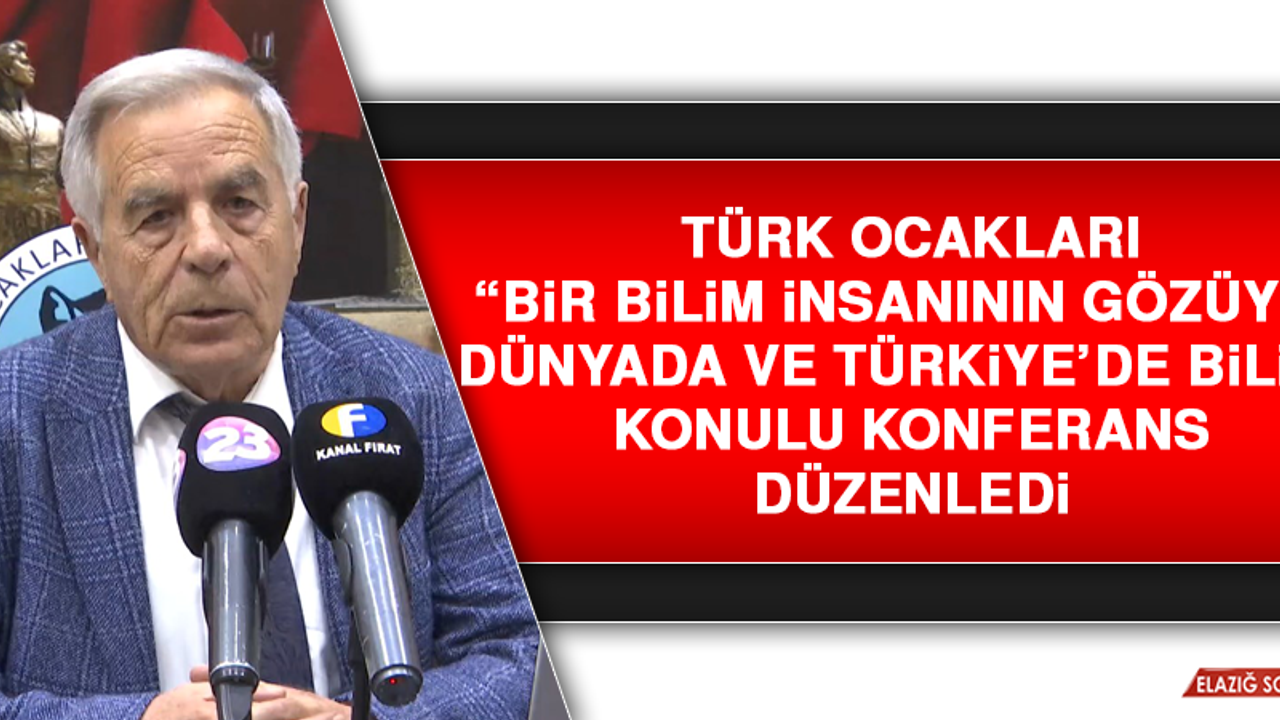 Türk Ocakları “Bir Bilim İnsanının Gözüyle Dünyada ve Türkiye’de Bilim” Konulu Konferans Düzenledi