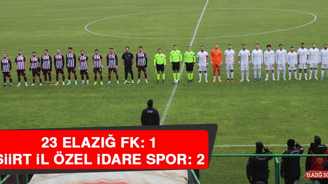 23 Elazığ FK: 1 - Siirt İl Özel İdare Spor: 2