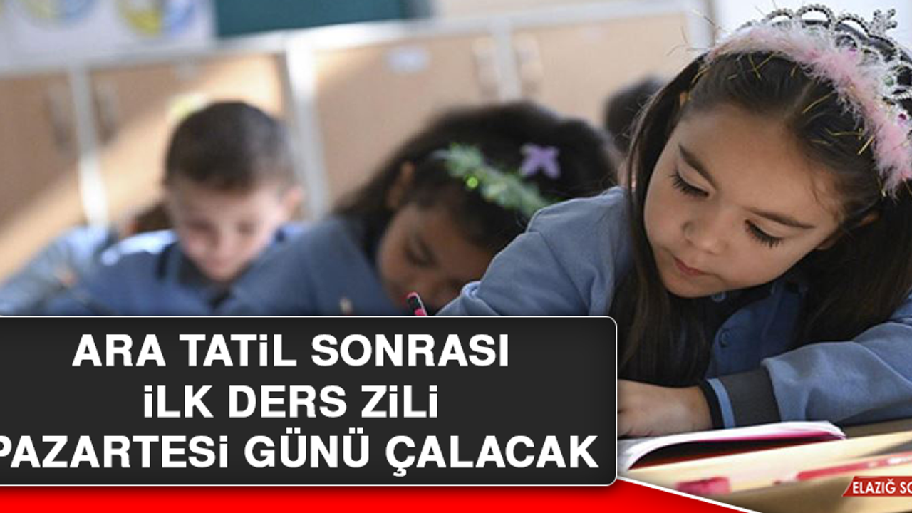 Ara Tatil Sonrası İlk Ders Zili Pazartesi Günü Çalacak